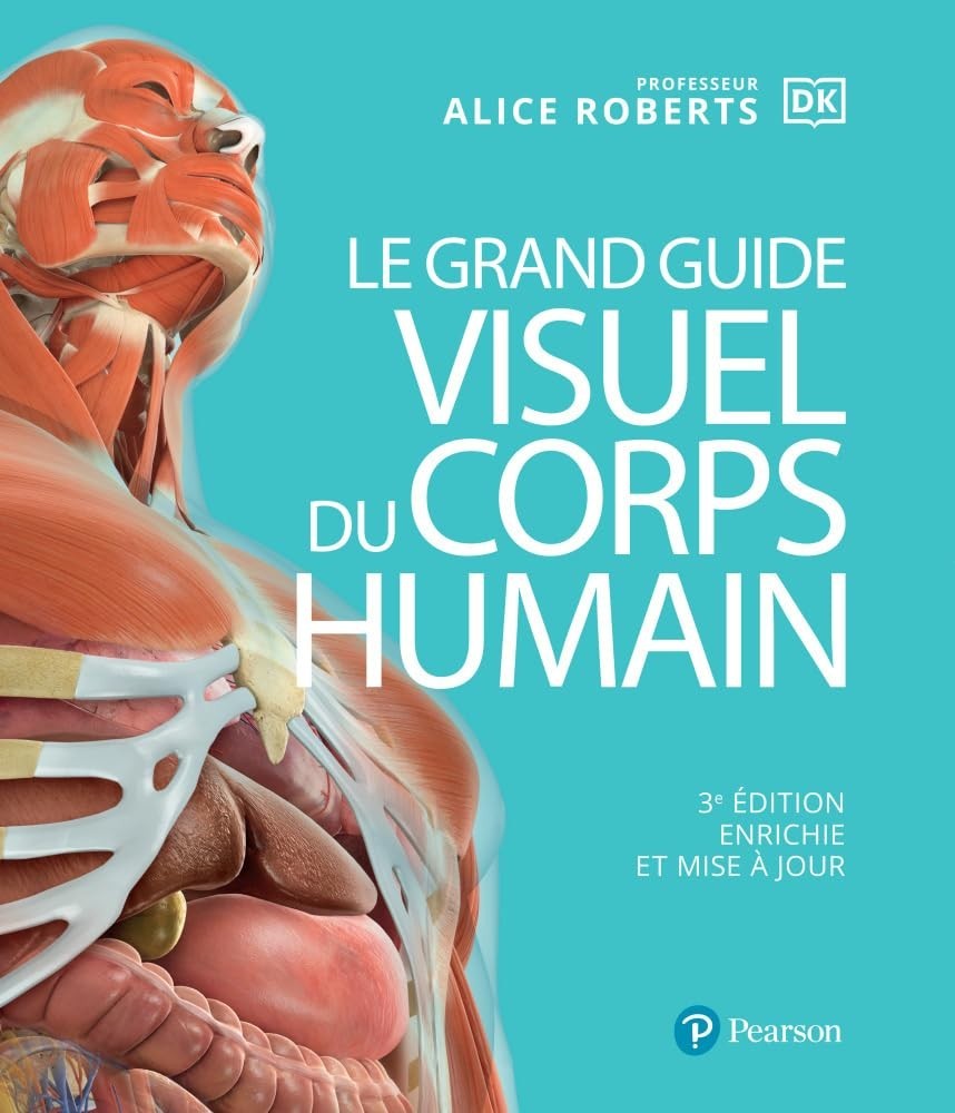 Le grand guide visuel du corps humain 3e édition
