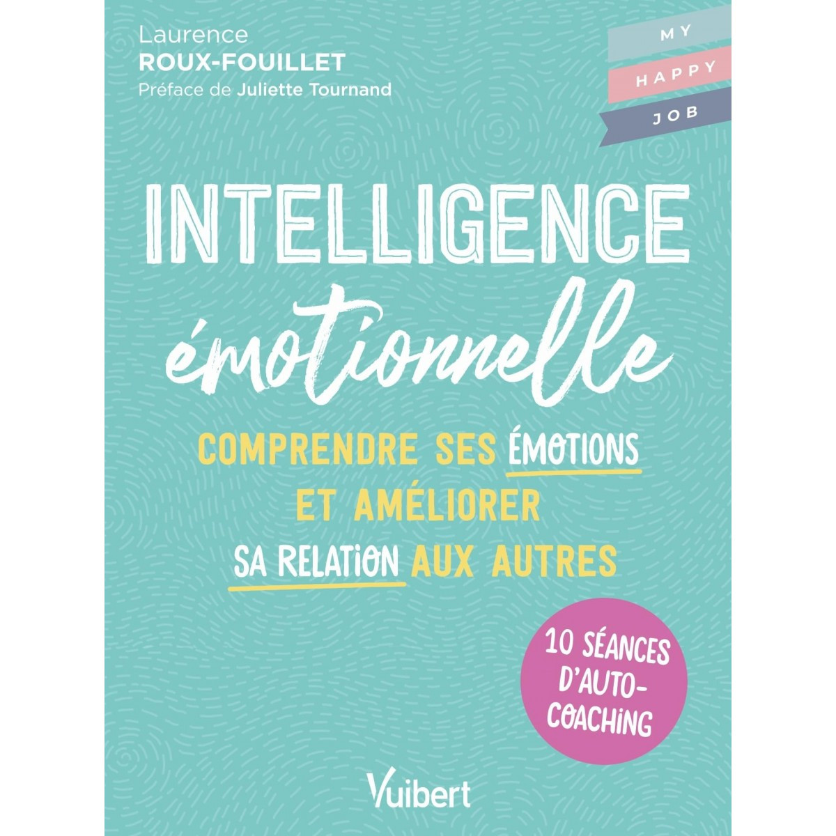 Intelligence émotionnelle - Comprendre ses émotions et améliorer sa relation aux autres