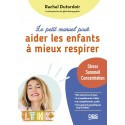 Le petit manuel pour aider les enfants à mieux respirer - Stress, sommeil, concentration