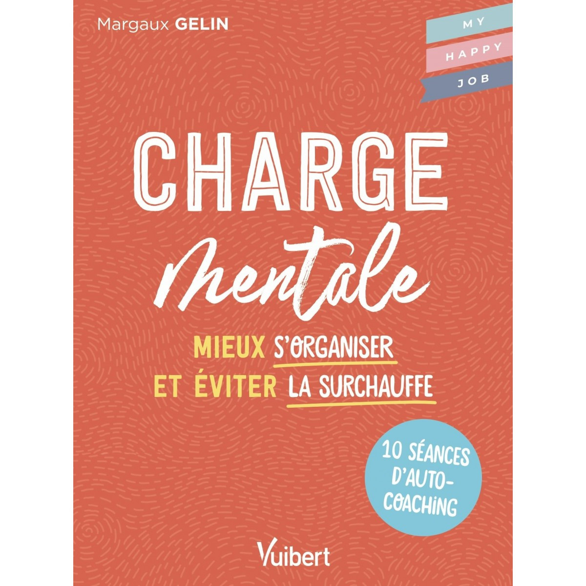 Charge mentale - 10 séances d’autocoaching pour mieux s'organiser et éviter la surchauffe