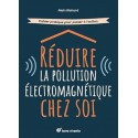 Réduire la pollution électromagnétique chez soi - Cahier pratique pour passer à l\'action