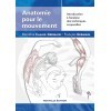 Anatomie pour le mouvement - Introduction à l'analyse des techniques corporelles