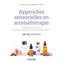 Approches sensorielles en aromathérapie: Utilisation dans les soins des huiles essentielles psycho-émotionnelles