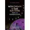 Mon chemin d'âme sur Terre avec la numérologie