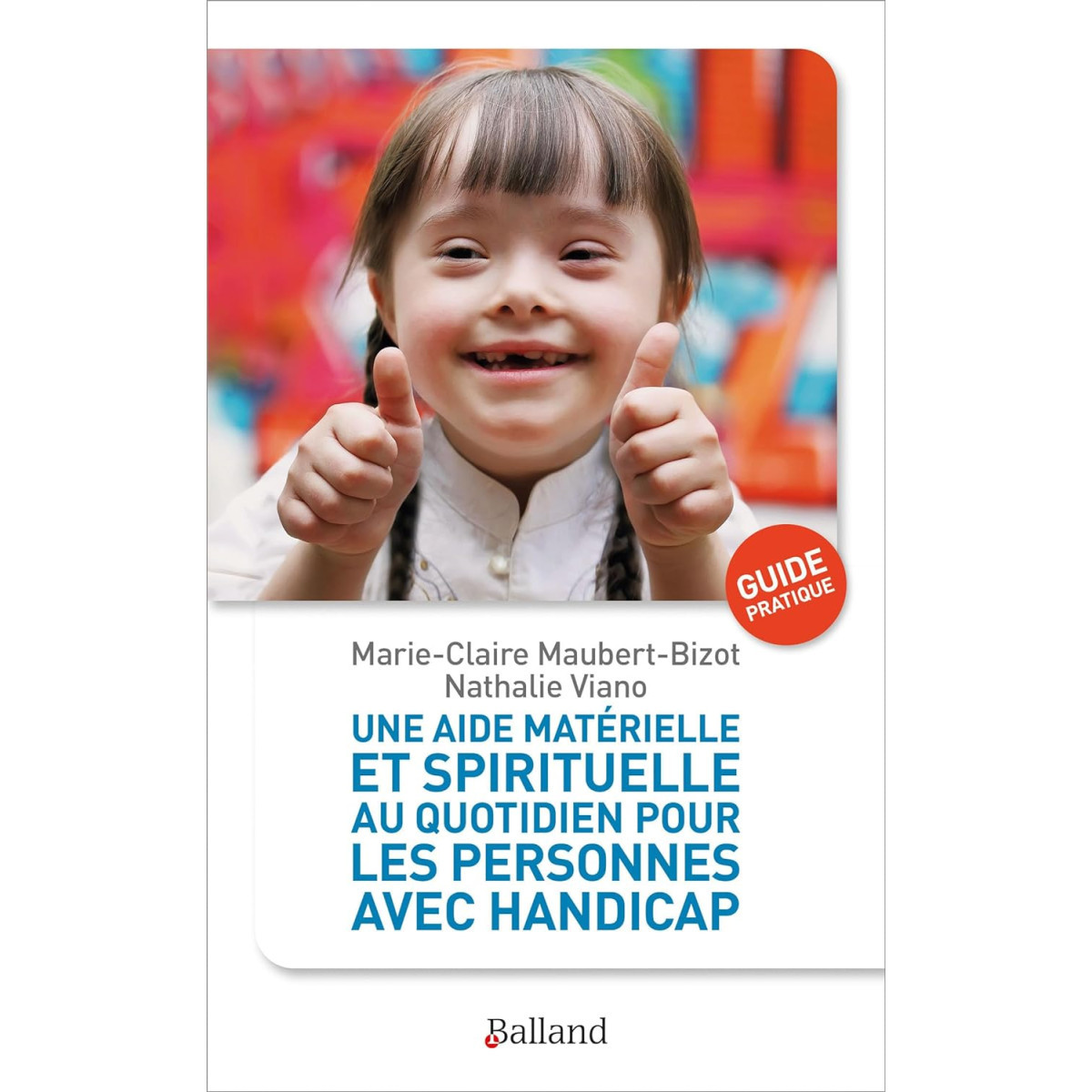 Une aide matérielle et spirituelle au quotidien pour les personnes avec handicap - Guide pratique