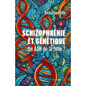 Schizophrénie et génétique: Un ADN de la folie ?
