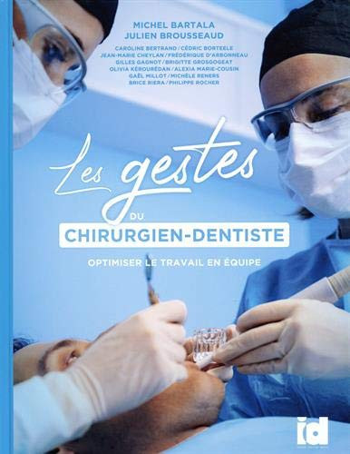 Les gestes du chirurgien-dentiste - Optimiser le travail en équipe