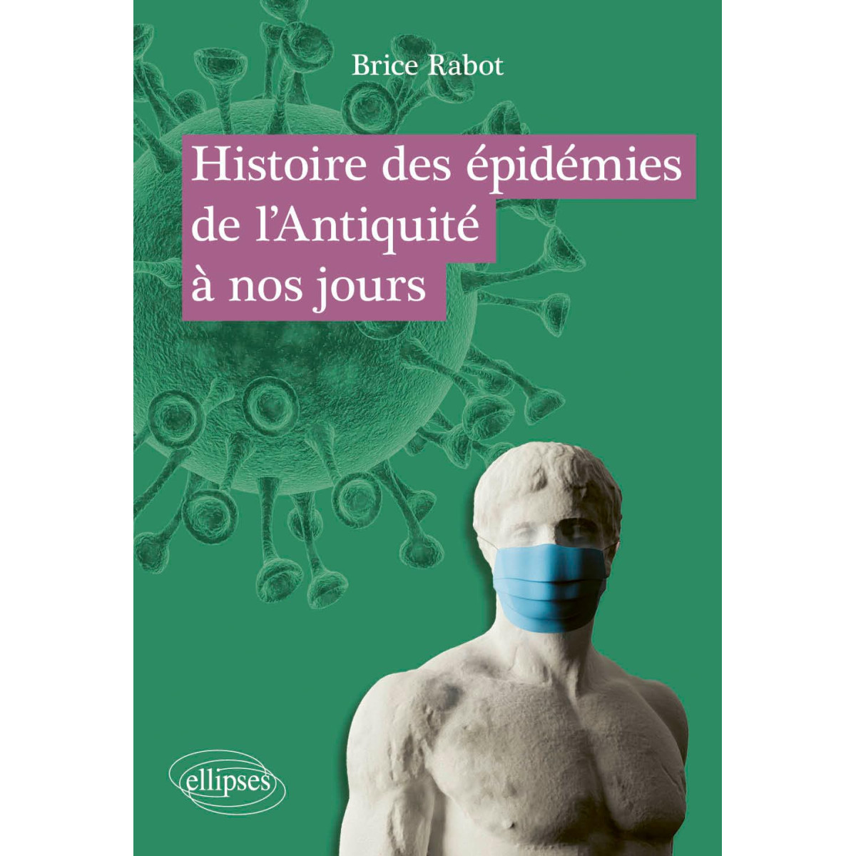 Histoire des épidémies de l’Antiquité à nos jours