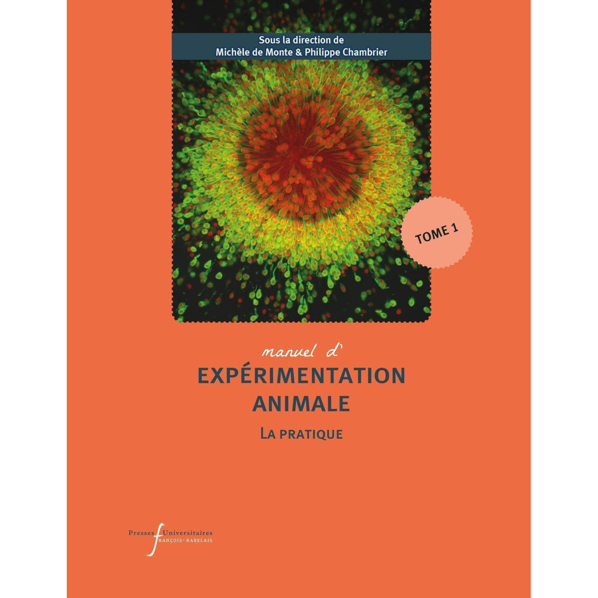 Manuel d'expérimentation animale - La pratique (Tome 1): Travailler avec les rongeurs, les lapins, les carnivores, les oiseaux