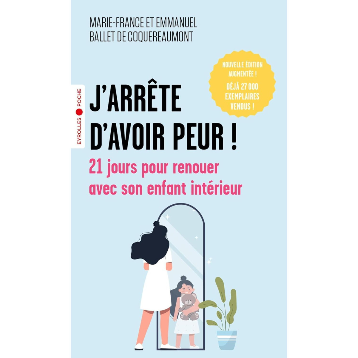 J'arrête d'avoir peur !: 21 jours pour renouer avec son enfant intérieur