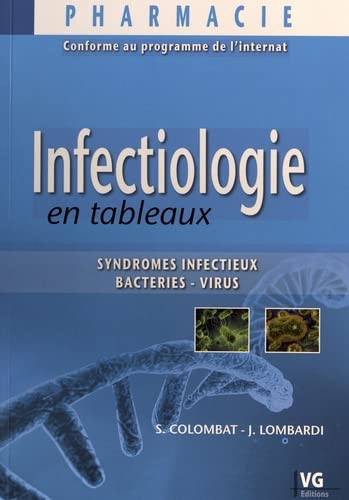 Infectiologie en tableaux: Syndromes infectieux - Bactéries - Virus