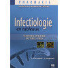 Infectiologie en tableaux: Syndromes infectieux - Bactéries - Virus