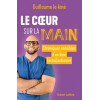 Le cœur sur la main - Chroniques sensibles d'un kiné (extra)ordinaire