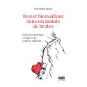 Rester bienveillant dans un monde de brutes