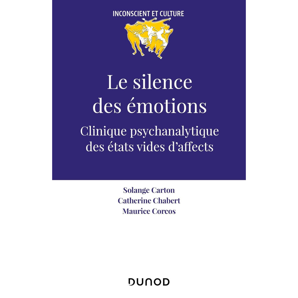 Le silence des émotions: Clinique psychanalytique des états vides d'affects