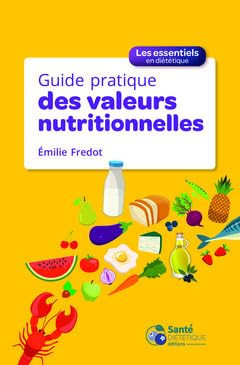 Guide pratique des valeurs nutritionnelles -les essentiels en dietetique