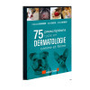 75 Prescriptions type en dermatologie canine et féline