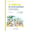 La médecine de santé publique: Une pratique singulière au service des populations