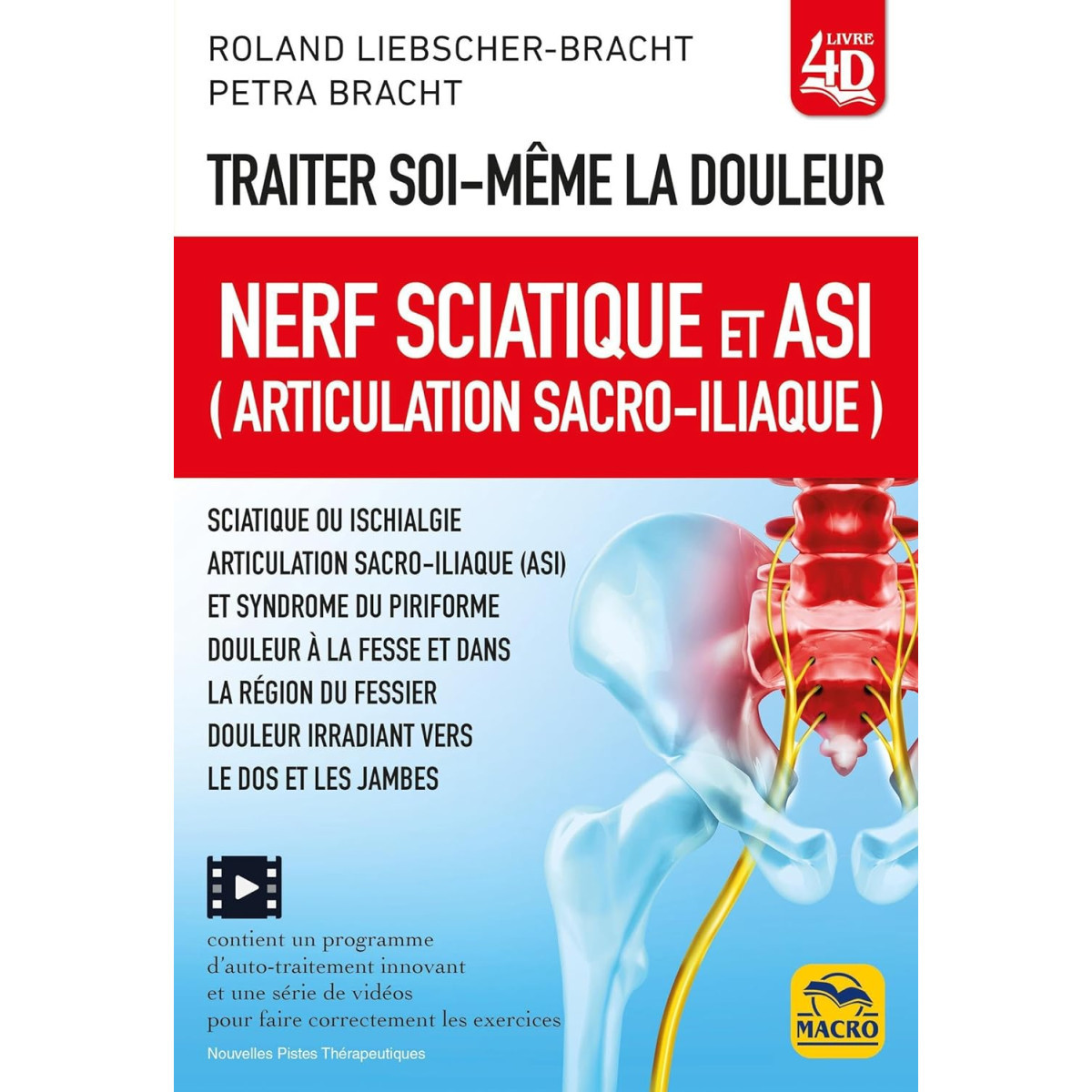 Traiter soi-même la douleur. Nerf Sciatique et ASI (articulation sacro-iliaque): Techniques d'autotraitement