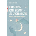 Transformez votre vie avec les synchronicités - Hasards, coïncidences, signes...