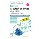 Guide du calcul de doses et de débits médicamenteux - Méthodologie. Entraînement. Evaluations