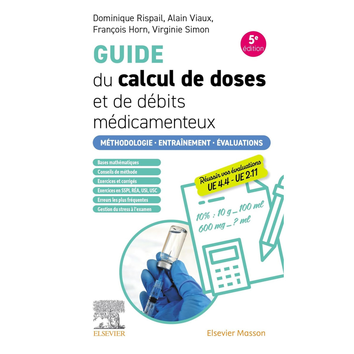 Guide du calcul de doses et de débits médicamenteux - Méthodologie. Entraînement. Evaluations