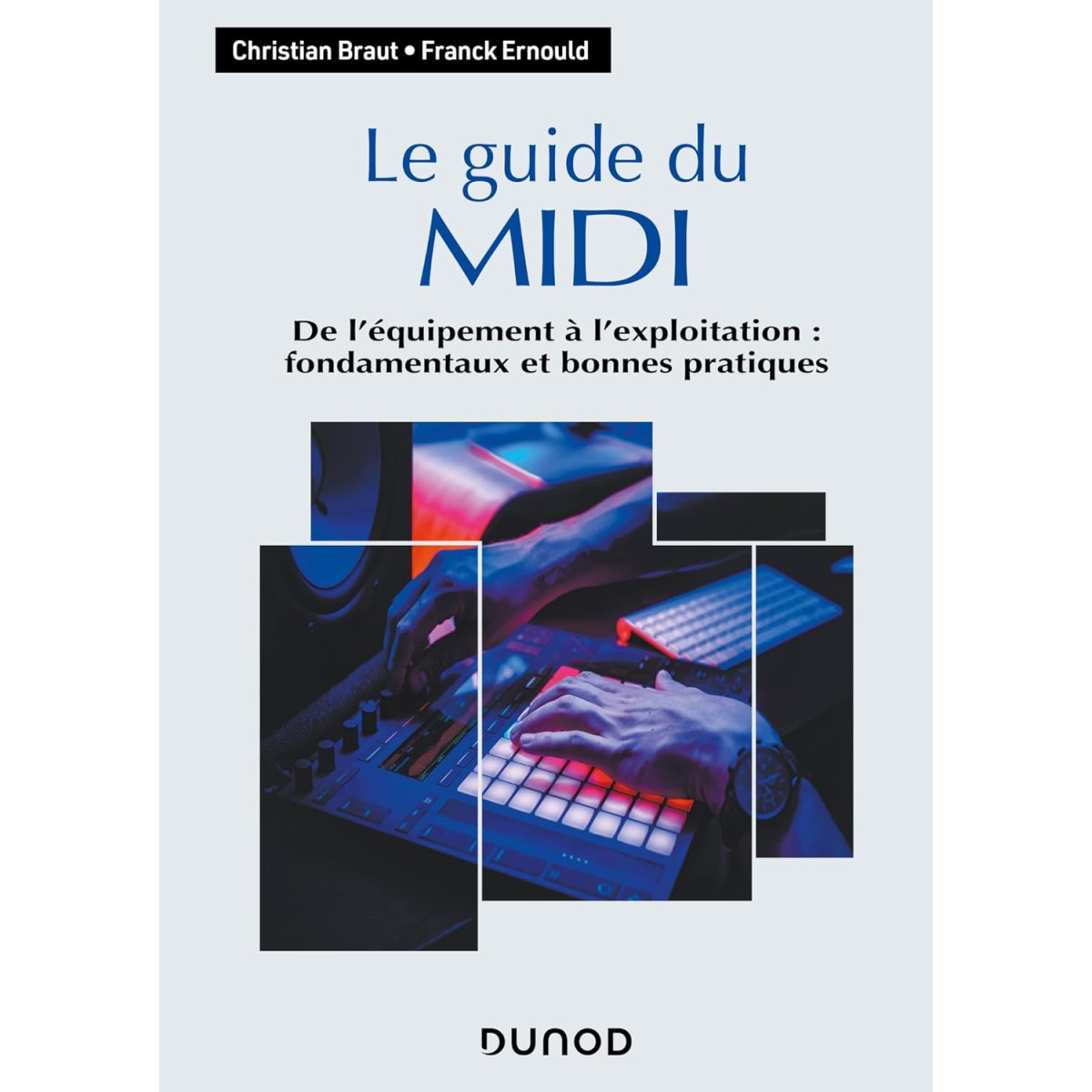 Le guide du MIDI: De l'équipement à l'exploitation : fondamentaux et bonnes pratiques