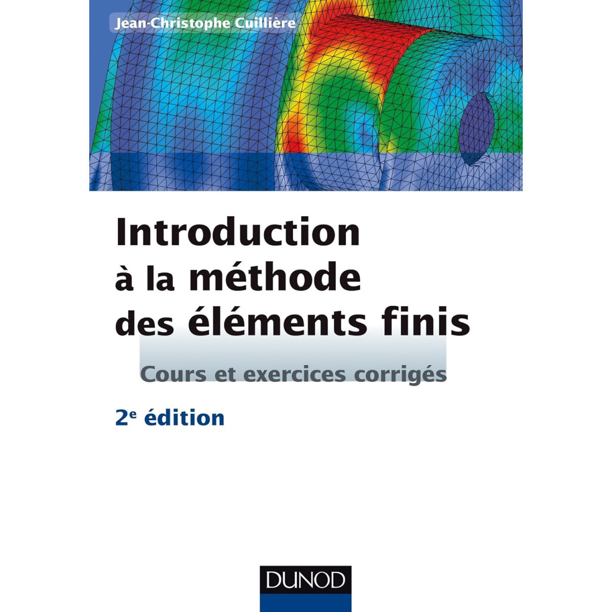 Introduction à la méthode des éléments finis - 2e éd - Cours et exercices corrigés: Cours et exercices corrigés