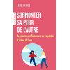 Surmonter sa peur de l'autre: Retrouver confiance en sa capacité à créer du lien (Eyrolles poche)