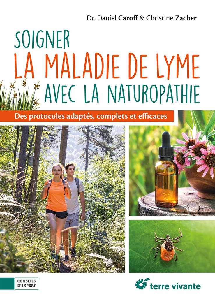 Soigner la maladie de Lyme avec la naturopathie: Des protocoles adaptés, complets et efficaces