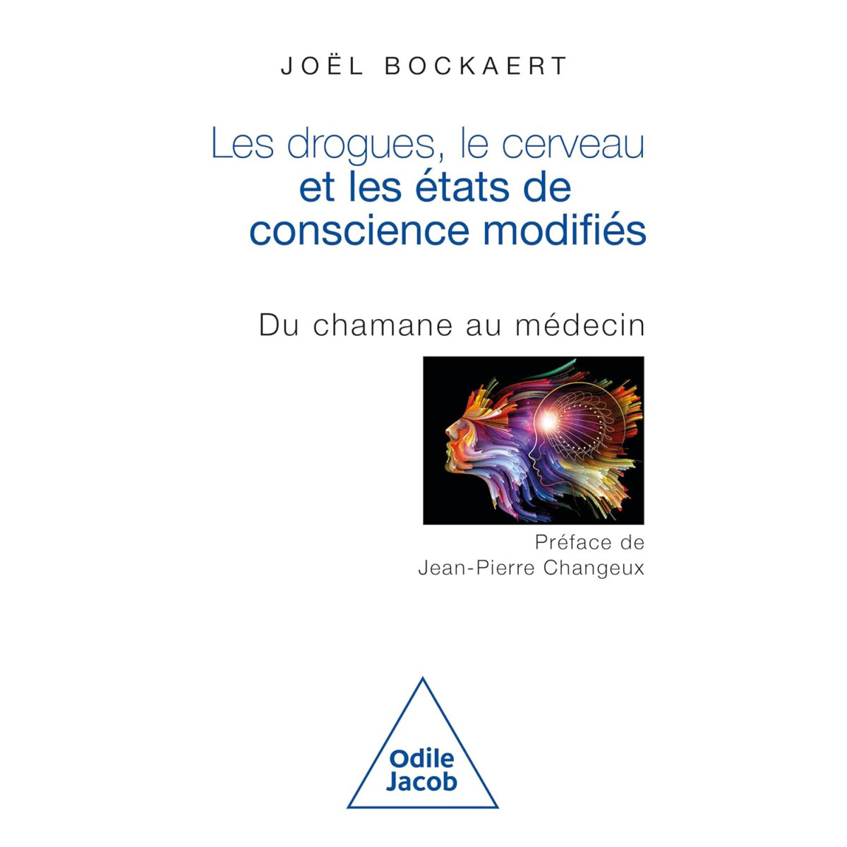 Les Drogues, le Cerveau et les États de conscience modifiés: Du chamane au médecin