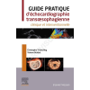 Guide pratique d'échocardiographie transoesophagienne: clinique et interventionnelle