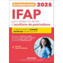 Mon grand guide IFAP pour entrer en école d\'auxiliaire de puériculture - Constitution du dossier, entretien de motivation