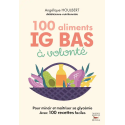 100 Aliments IG bas à volonté Nouvelle édition: Régime, diabète