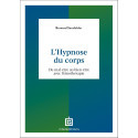 L\'hypnose du corps - Du mal-être au bien-être avec l\'eïnothérapie