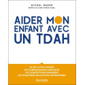 Aider mon enfant avec un TDAH - Ce qu\'il faut savoir, les connaissances récentes, les conceptions erronés, les stratégies