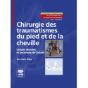 Chirurgie des traumatismes du pied et de la cheville - Lésions récentes et anciennes de l\'adulte
