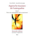 Approche tissulaire de l\'ostéopathie - Livre 1, Pour une ostéopathie de la conscience