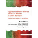 L\'approche sensori-motrice selon les travaux d\'André Bullinger - De l\'enseignement à la clinique