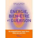 Energie, bien-être et guérison - Un magnétiseur nous livre tous ses secrets