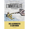 L'incroyable histoire de l'immortalité - L'épopée du transhumanisme