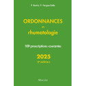 Ordonnances en Rhumatologie - 109 prescriptions courantes