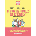 Le club des anxieux qui se soignent - Comment combattre l\'anxiété