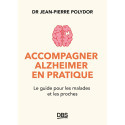 Accompagner Alzheimer en pratique - Le guide pour les malades et les proches