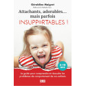 Attachants, adorables... mais parfois insupportables !