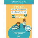 J’ai un trouble du spectre autistique, et alors ? - L\'autisme expliqué aux enfants