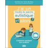 J’ai un trouble du spectre autistique, et alors ? - L'autisme expliqué aux enfants