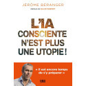 L\'IA consciente n’est plus une utopie ! - Il est encore temps de s’y préparer