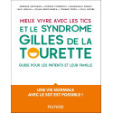 Mieux vivre avec des tics et un syndrome Gilles de la Tourette - Un guide pour les patients et leur famille