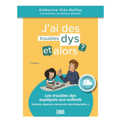 J’ai des troubles dys, et...